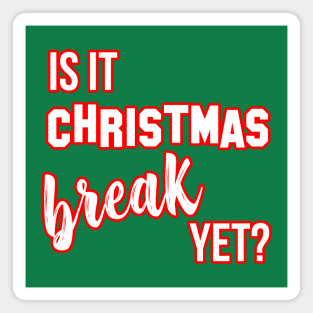 Is it Christmas break yet? Funny Teacher Holiday Gift Magnet